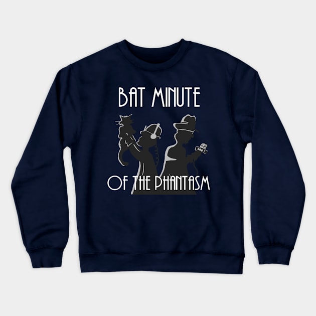 Bat Minute of The Phantasm (White Text) Crewneck Sweatshirt by Sleepy Charlie Media Merch